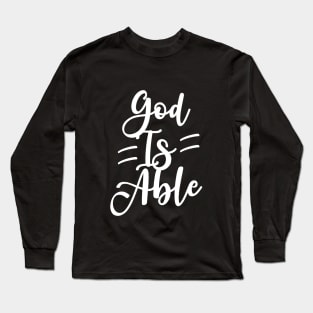 God Is Able Long Sleeve T-Shirt